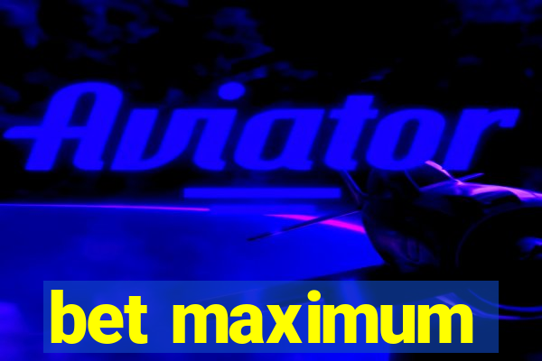 bet maximum