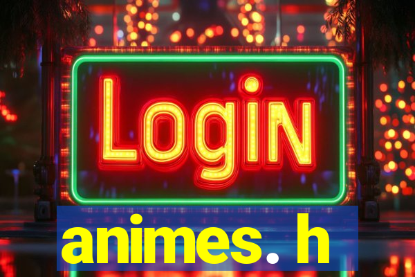 animes. h