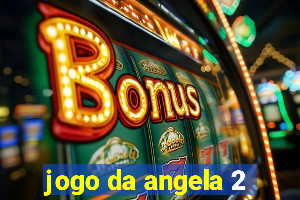 jogo da angela 2