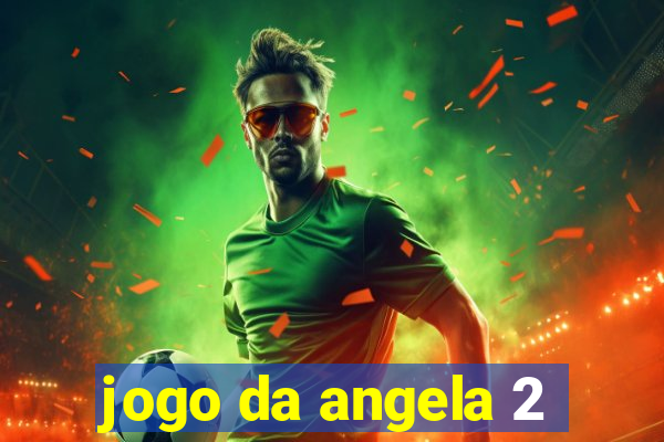 jogo da angela 2