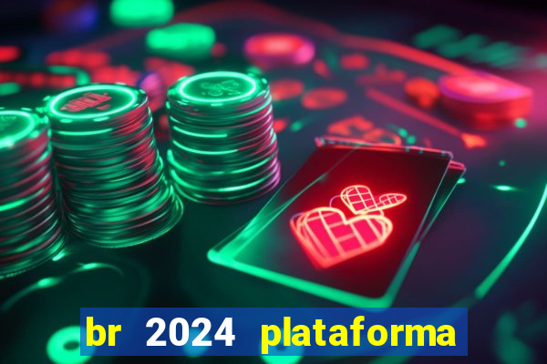 br 2024 plataforma de jogos