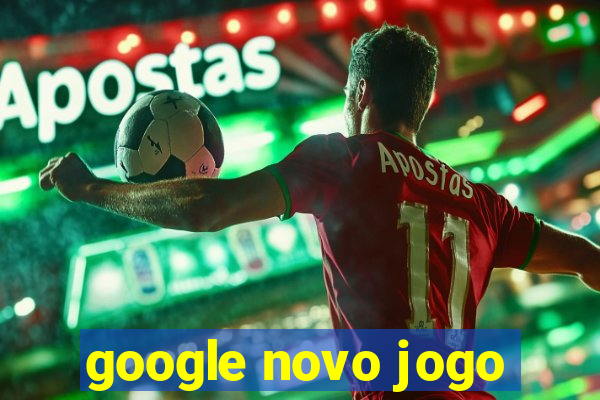 google novo jogo