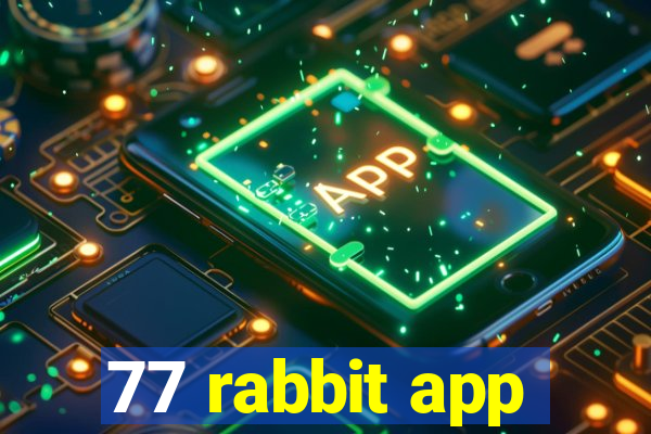 77 rabbit app