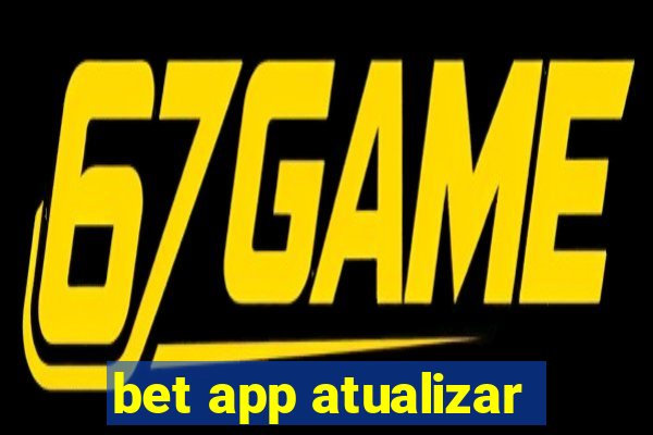 bet app atualizar