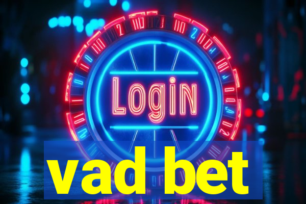 vad bet