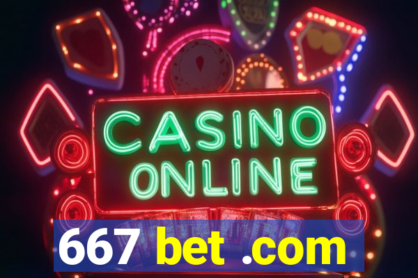 667 bet .com