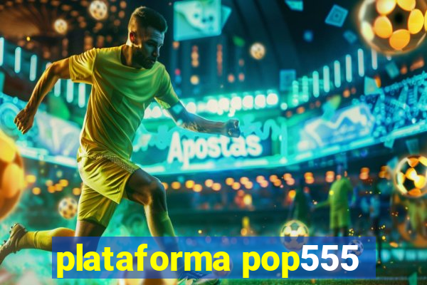 plataforma pop555