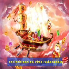 corinthians ao vivo redecanais