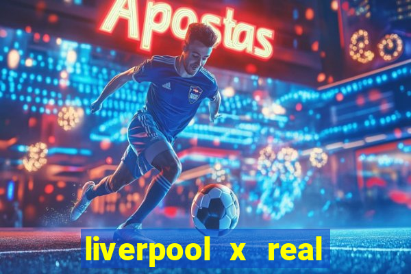 liverpool x real madrid ao vivo futemax