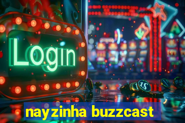 nayzinha buzzcast