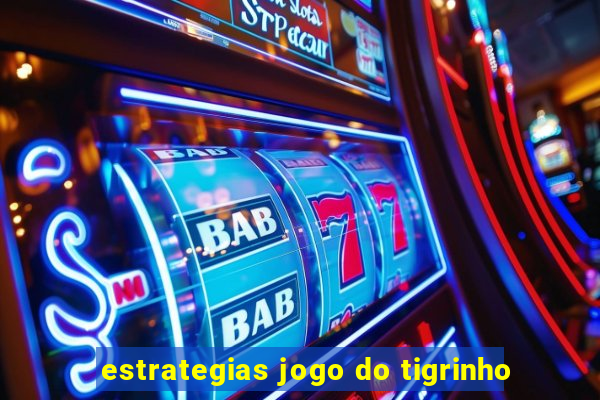 estrategias jogo do tigrinho