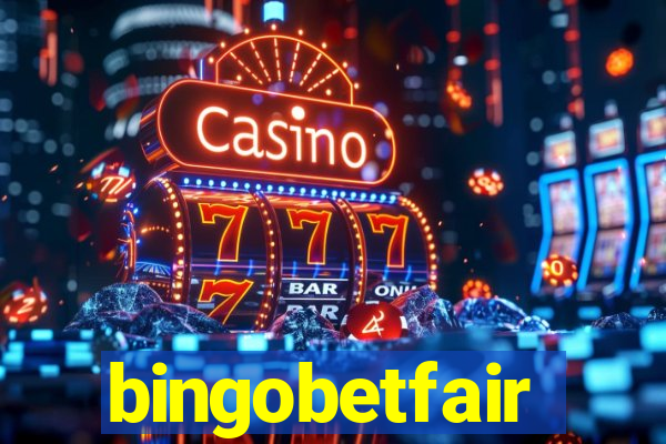 bingobetfair