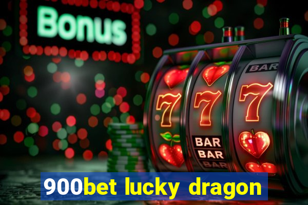 900bet lucky dragon