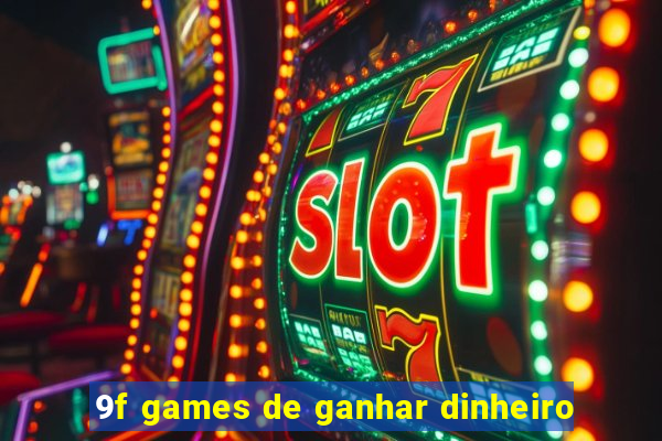 9f games de ganhar dinheiro