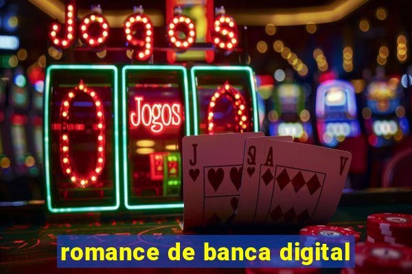 romance de banca digital