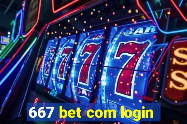 667 bet com login