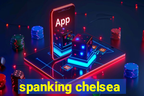 spanking chelsea