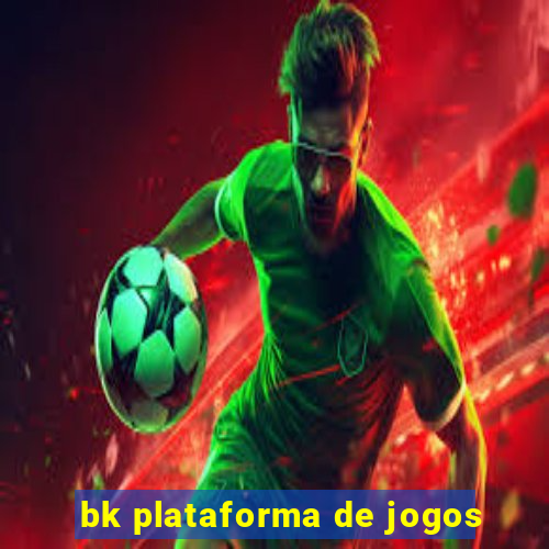 bk plataforma de jogos