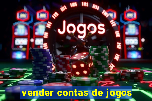 vender contas de jogos