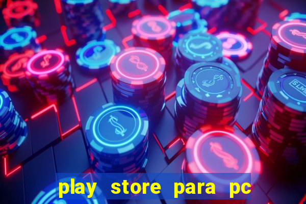 play store para pc windows 7