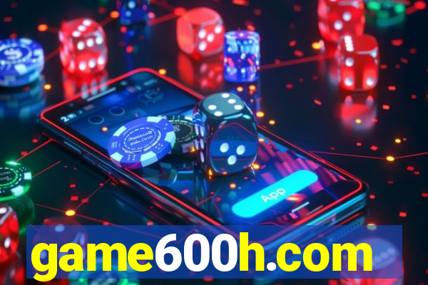 game600h.com