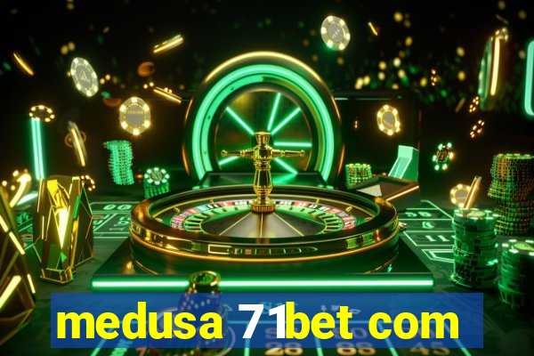 medusa 71bet com