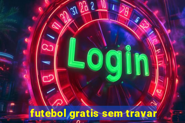 futebol gratis sem travar