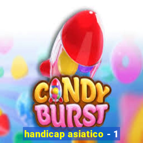 handicap asiatico - 1