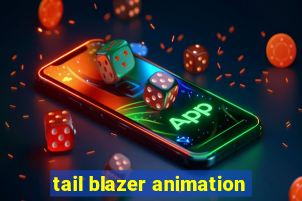 tail blazer animation