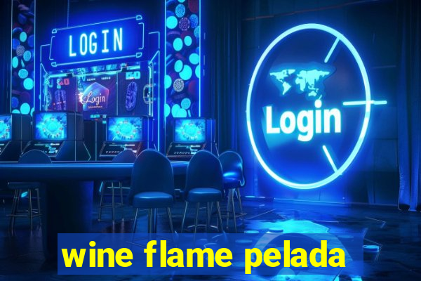 wine flame pelada