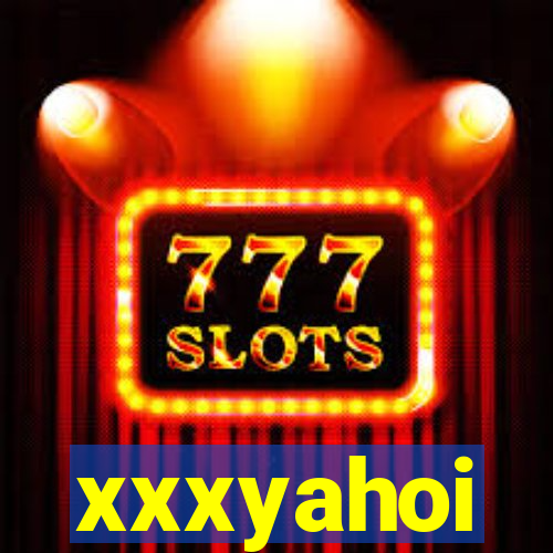 xxxyahoi