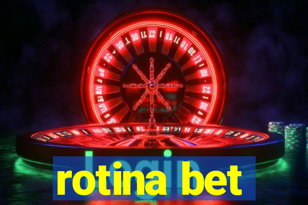 rotina bet