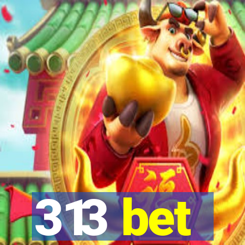 313 bet