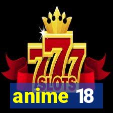 anime 18