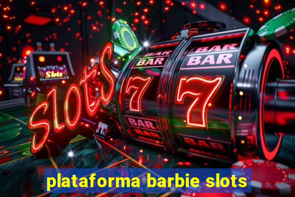 plataforma barbie slots