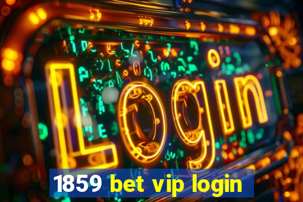 1859 bet vip login