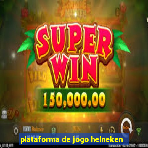 plataforma de jogo heineken