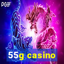 55g casino