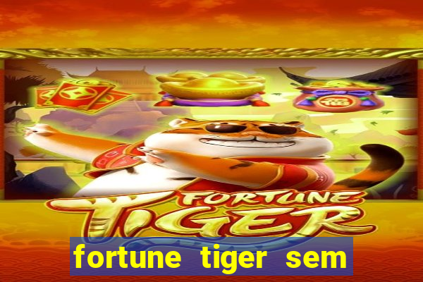 fortune tiger sem deposito minimo