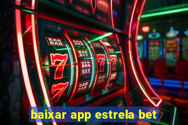 baixar app estrela bet