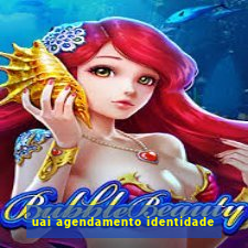 uai agendamento identidade