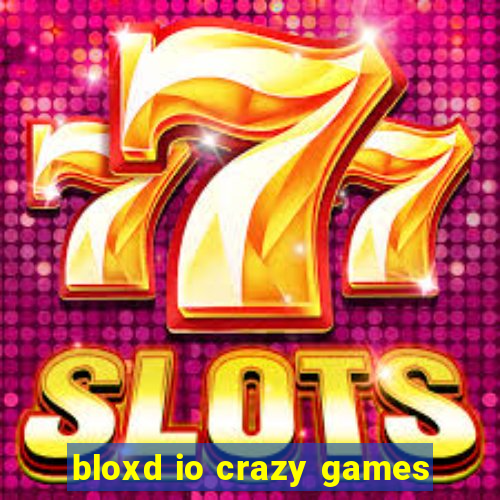 bloxd io crazy games