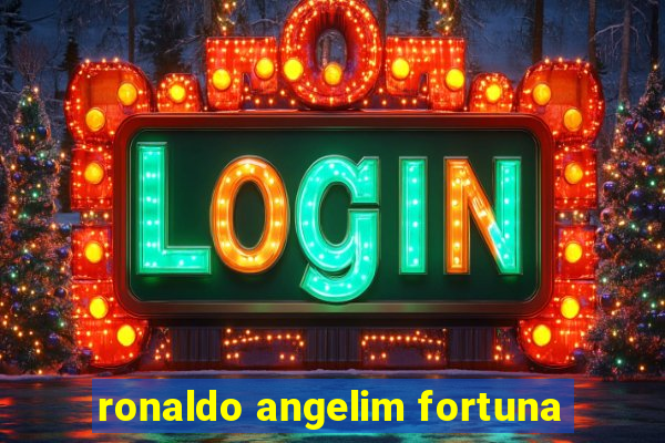 ronaldo angelim fortuna