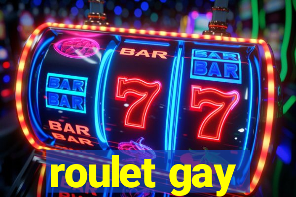 roulet gay