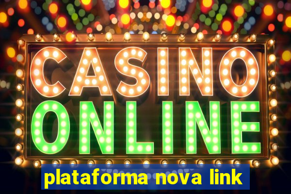 plataforma nova link