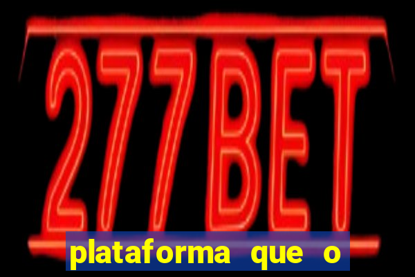 plataforma que o buzeira joga