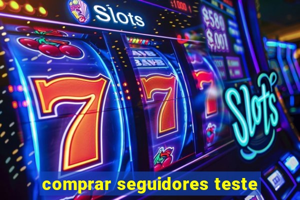 comprar seguidores teste