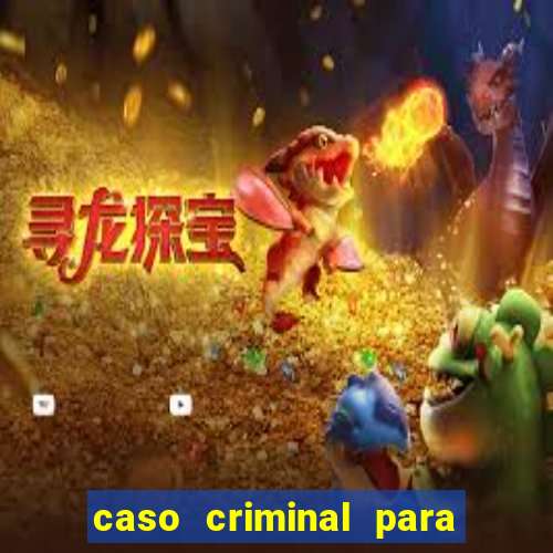 caso criminal para resolver pdf