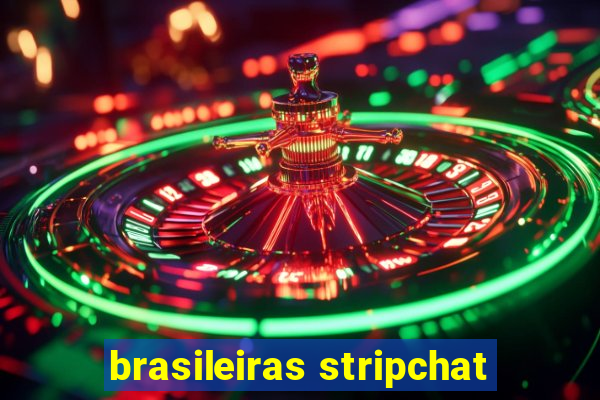 brasileiras stripchat