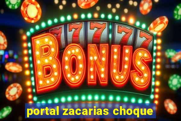 portal zacarias choque